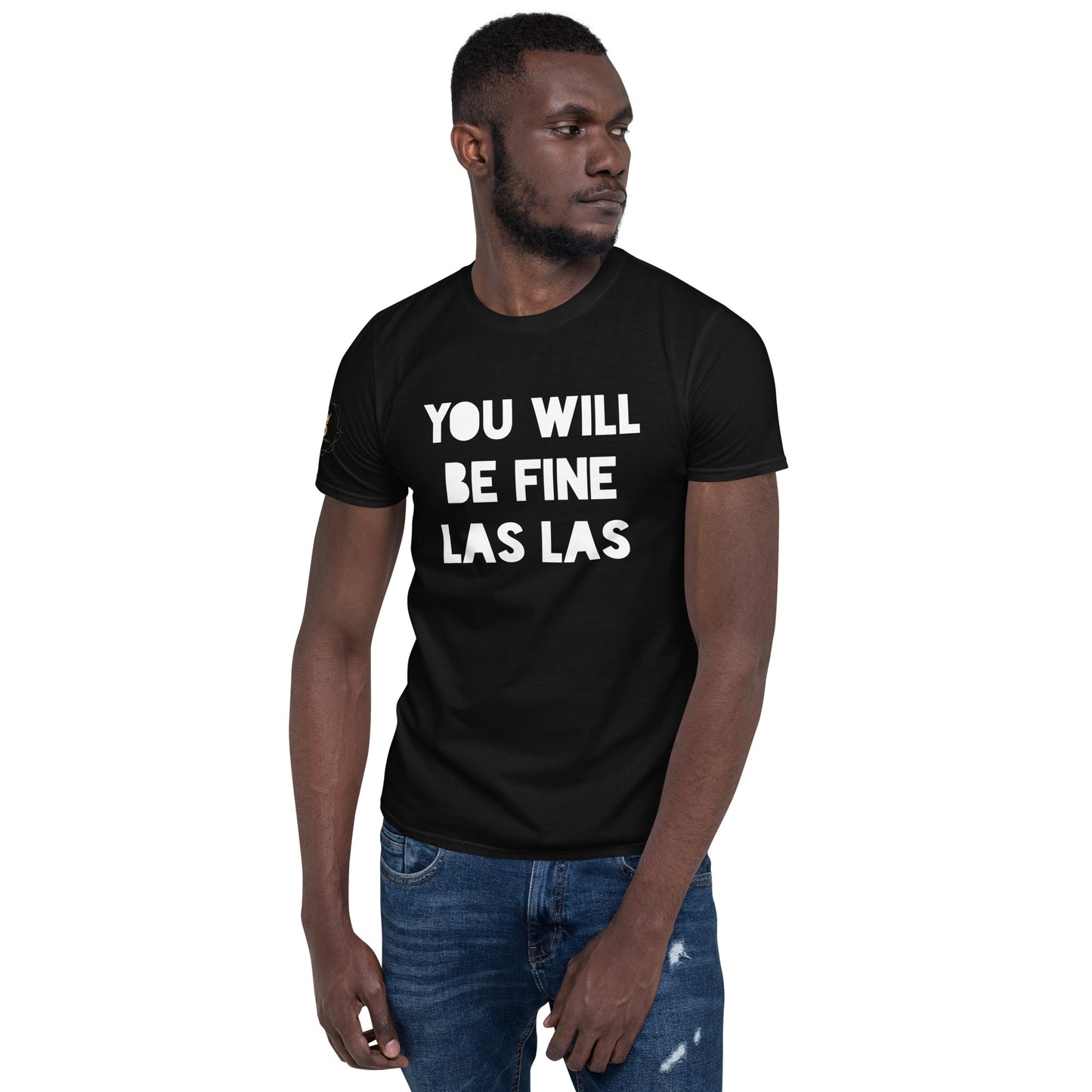Unisex Short-Sleeve T-Shirt - You Will Be Fine Las Las (white print)