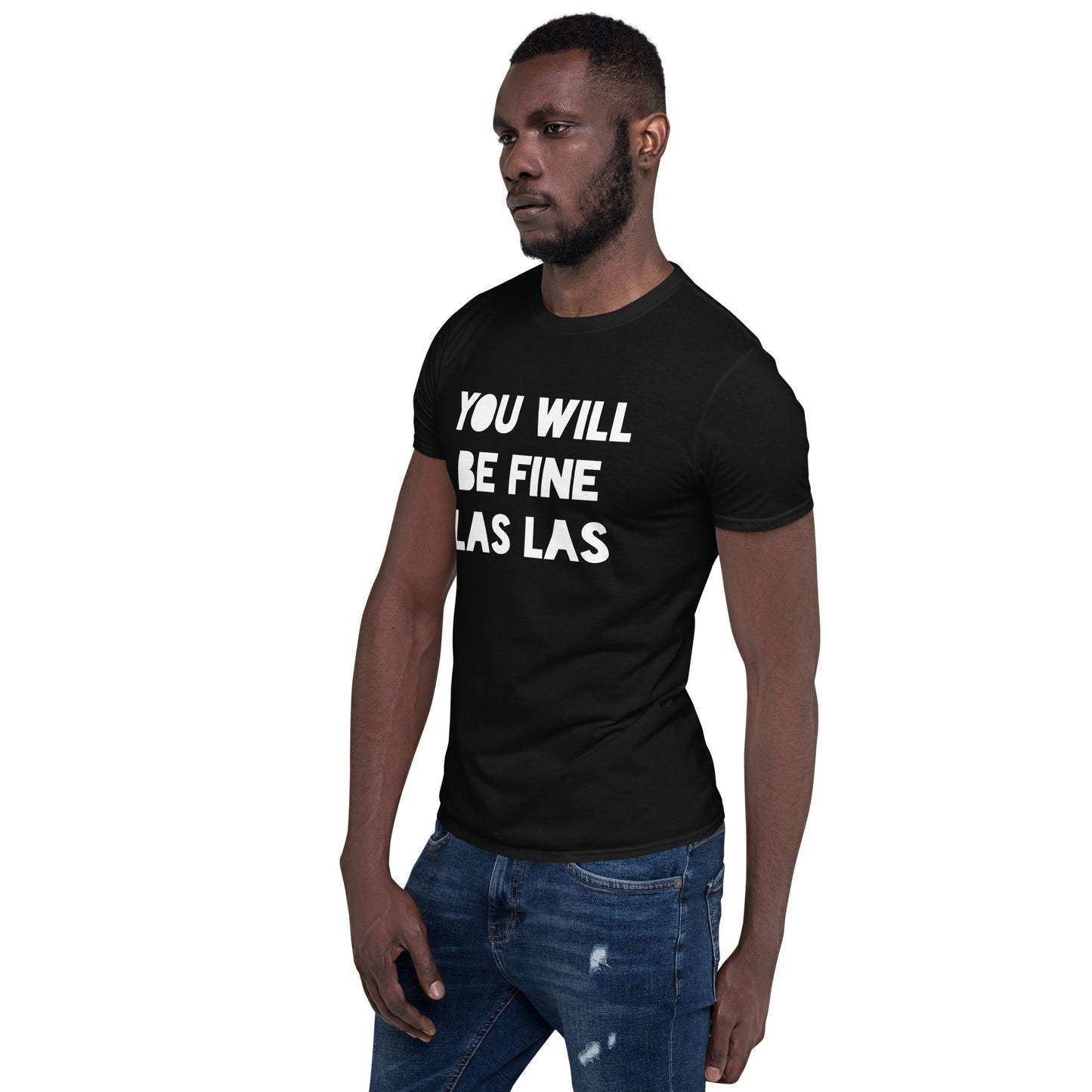Unisex Short-Sleeve T-Shirt - You Will Be Fine Las Las (white print)