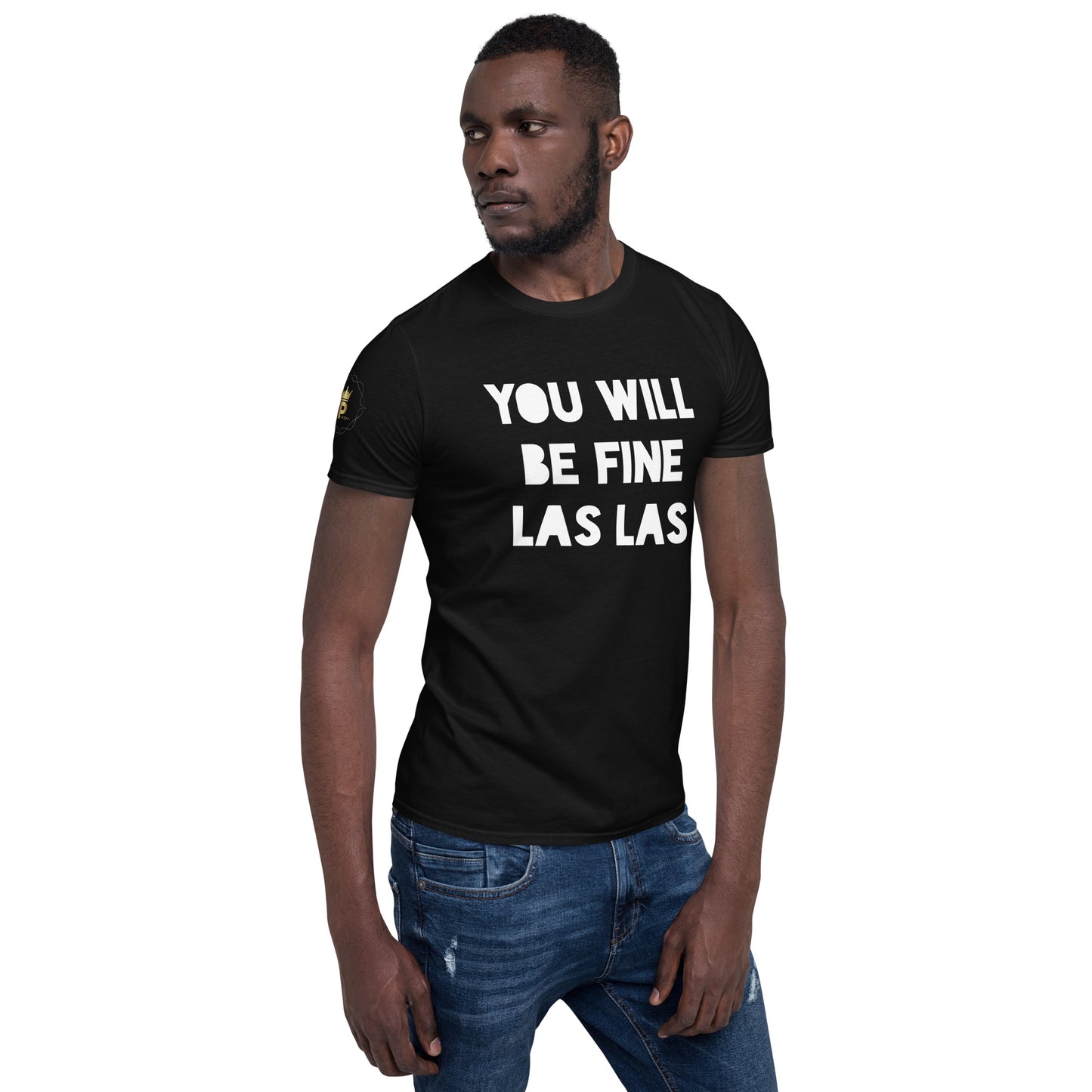 Unisex Short-Sleeve T-Shirt - You Will Be Fine Las Las (white print)