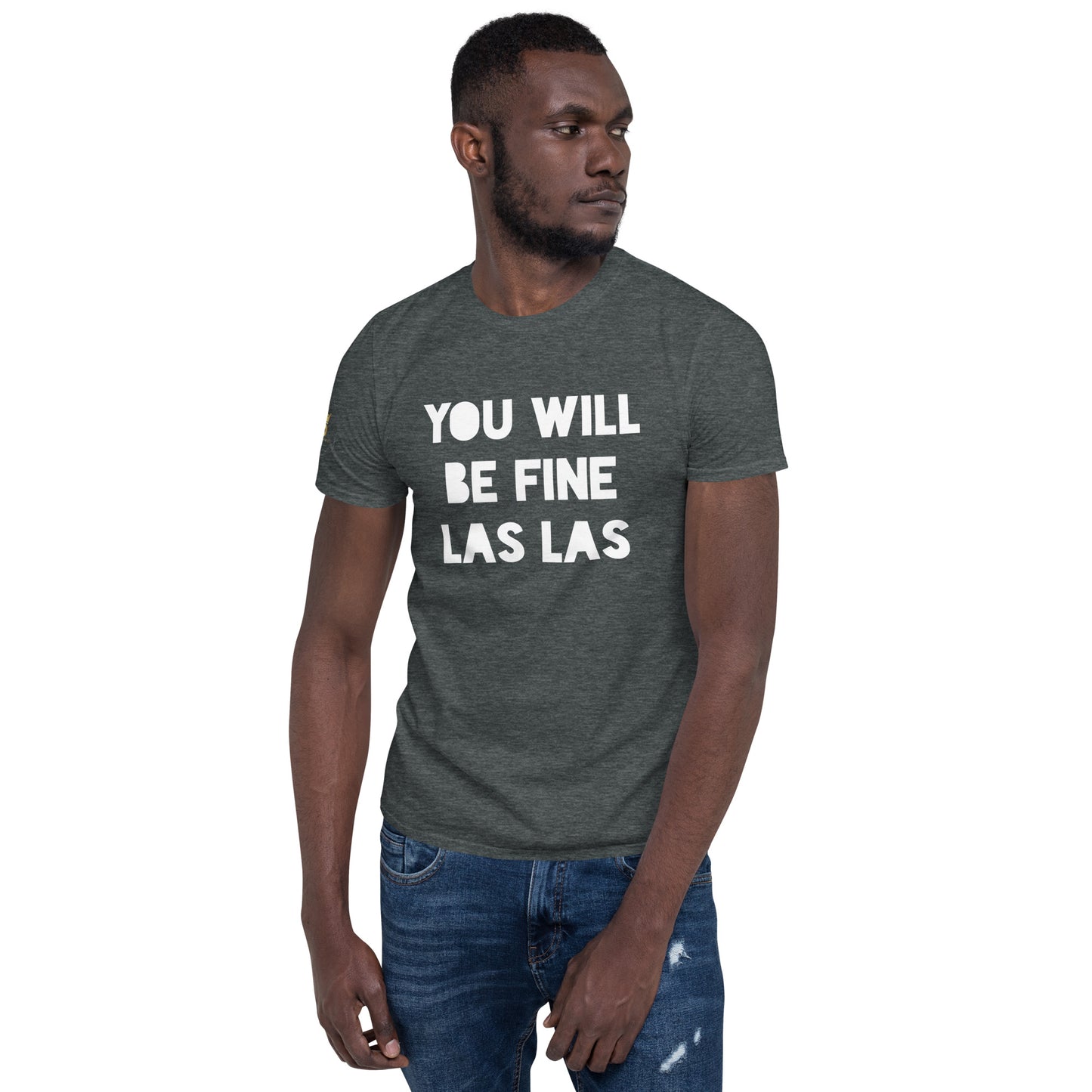 Unisex Short-Sleeve T-Shirt - You Will Be Fine Las Las (white print)