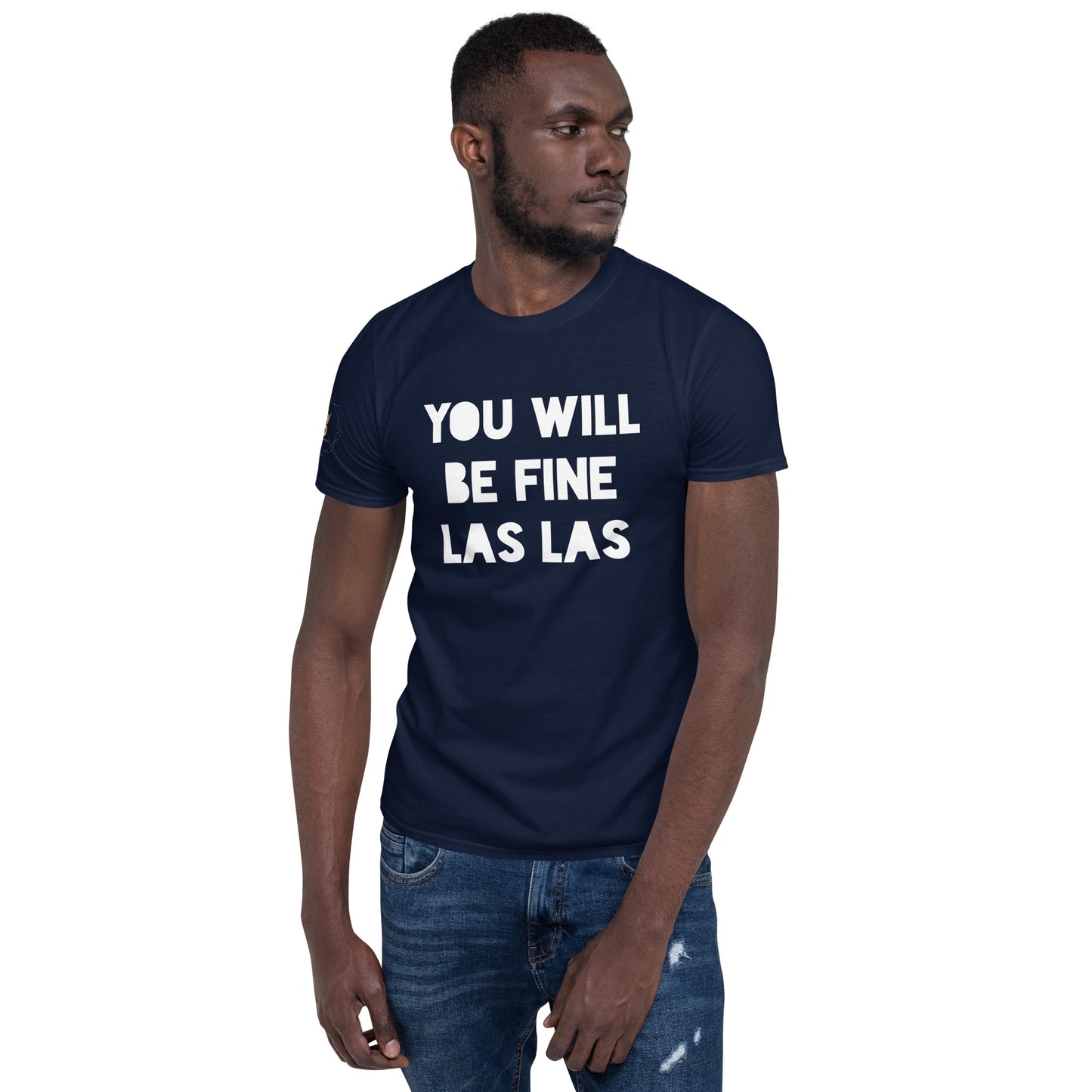 Unisex Short-Sleeve T-Shirt - You Will Be Fine Las Las (white print)
