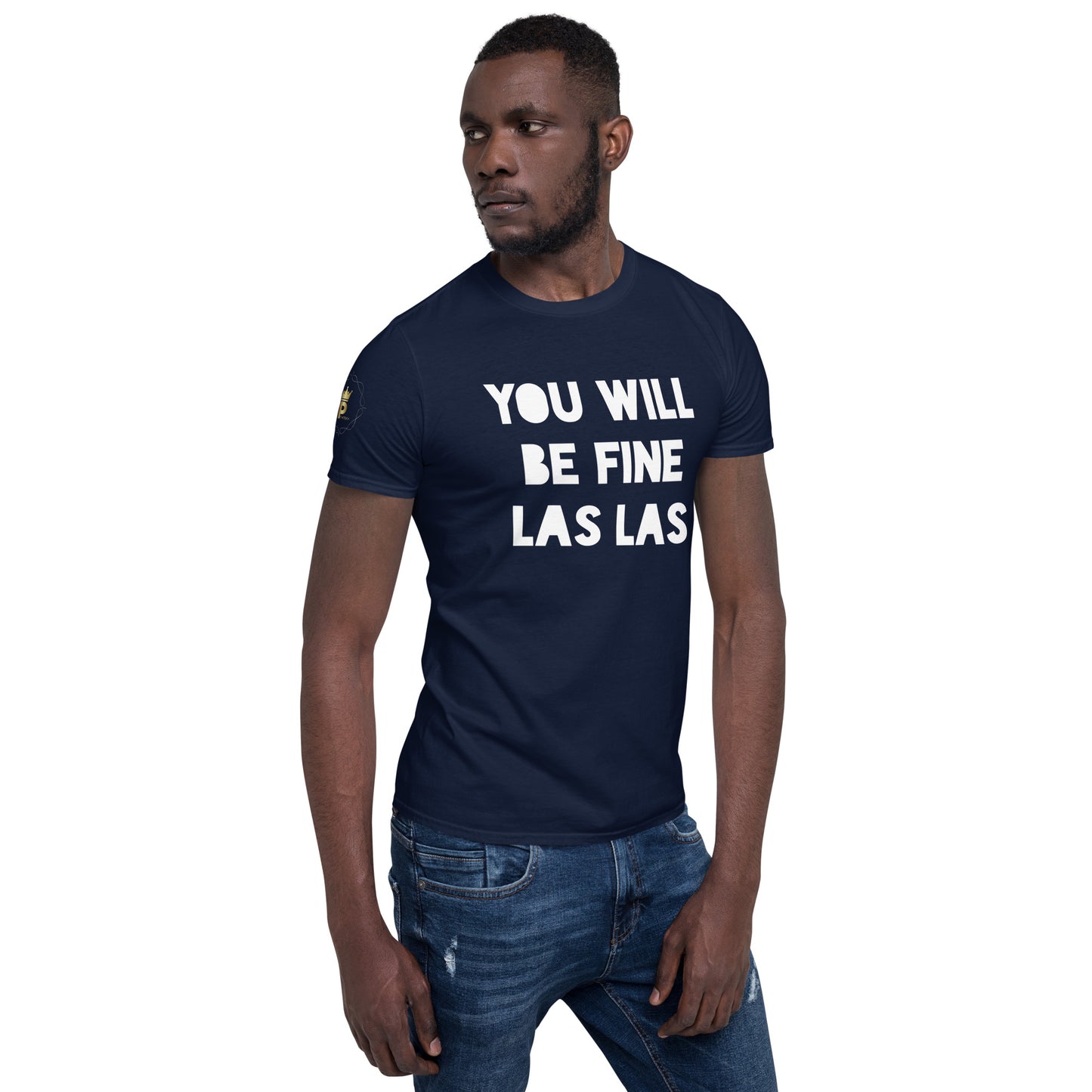 Unisex Short-Sleeve T-Shirt - You Will Be Fine Las Las (white print)