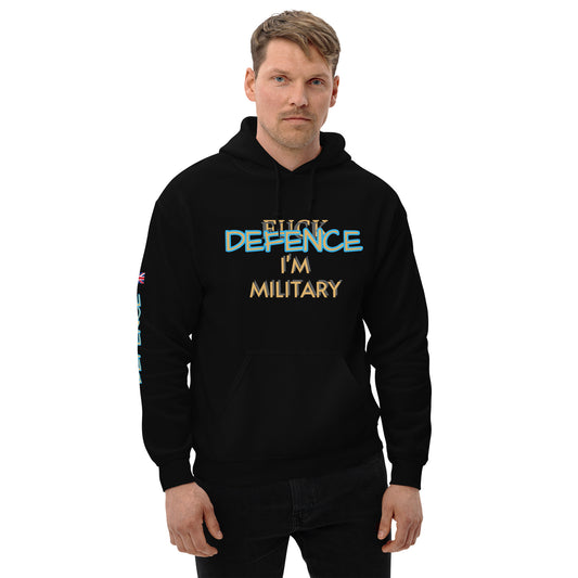 Unisex Hoodie (I'M MILITARY F*CK DEFENCE)