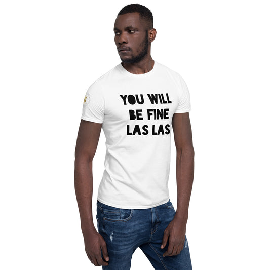 Unisex Pidgin Short-Sleeve T-Shirt - You Will Be Fine Las Las (black print)