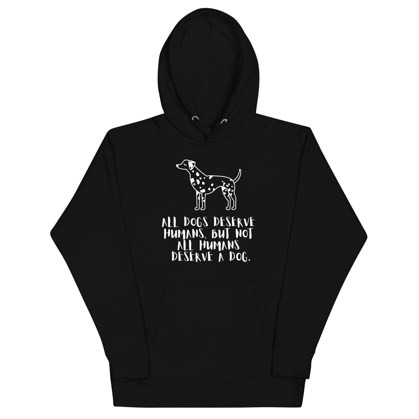 Unisex Dog Lover Hoodie - Dalmatian - All Dogs Deserve Humans (white print)