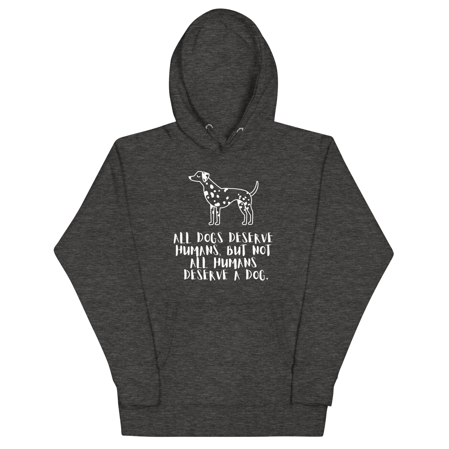 Unisex Dog Lover Hoodie - Dalmatian - All Dogs Deserve Humans (white print)